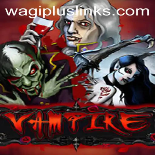 Vampire Game: Exploring the Thrills of WAGIPLUS Dynamics