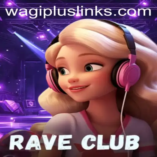 Discover the Thrills of RaveClub: A New Gaming Sensation with WAGIPLUS